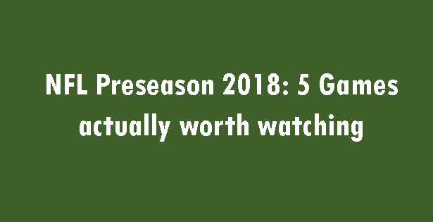 NFL Preseason 2018 top games