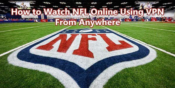 watch nfl online using vpn